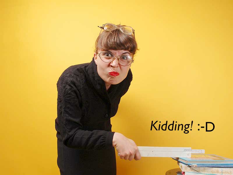 Image of angry teacher, and word 'kidding' below it
